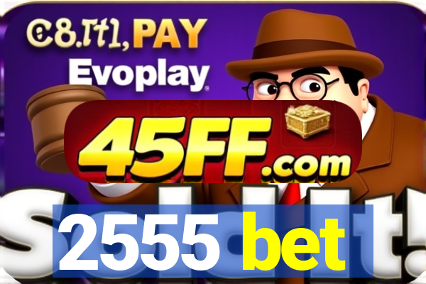 2555 bet
